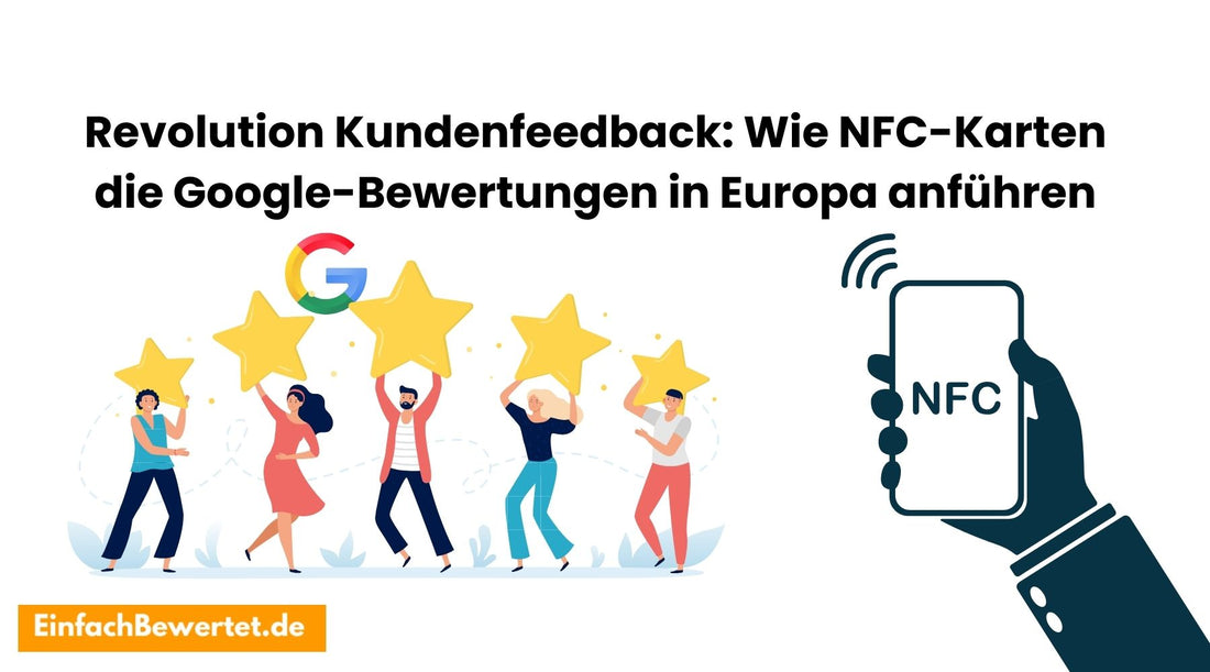 Revolution-im-Kundenfeedback-Wie-NFC-Karten-die-Google-Bewertungen-in-Europa-anführen Einfachbewertet.de
