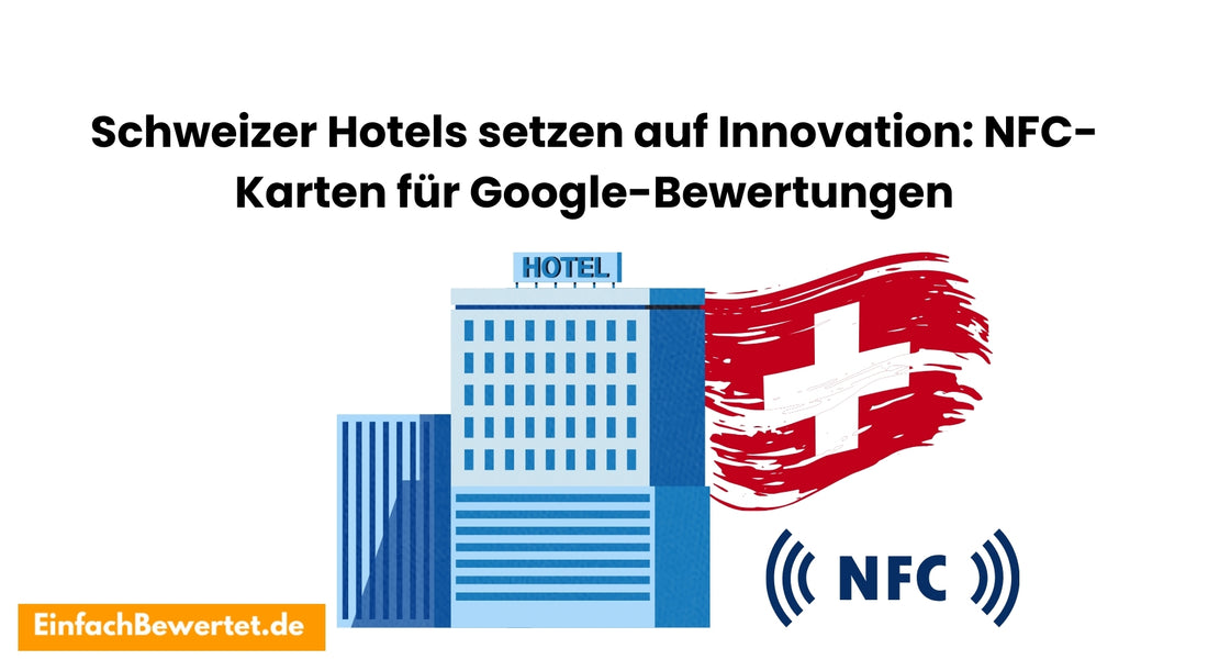 Schweizer-Hotels-setzen-auf-Innovation-NFC-Karten-für-Google-Bewertungen Einfachbewertet.de