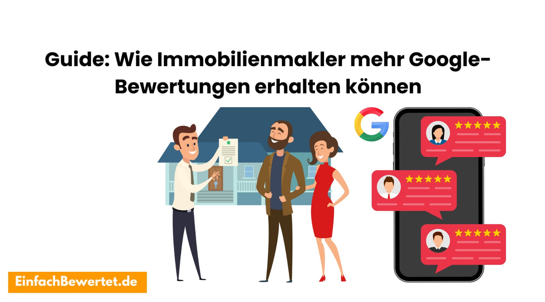 Guide-Wie-Immobilienmakler-mehr-Google-Bewertungen-erhalten-können Einfachbewertet.de