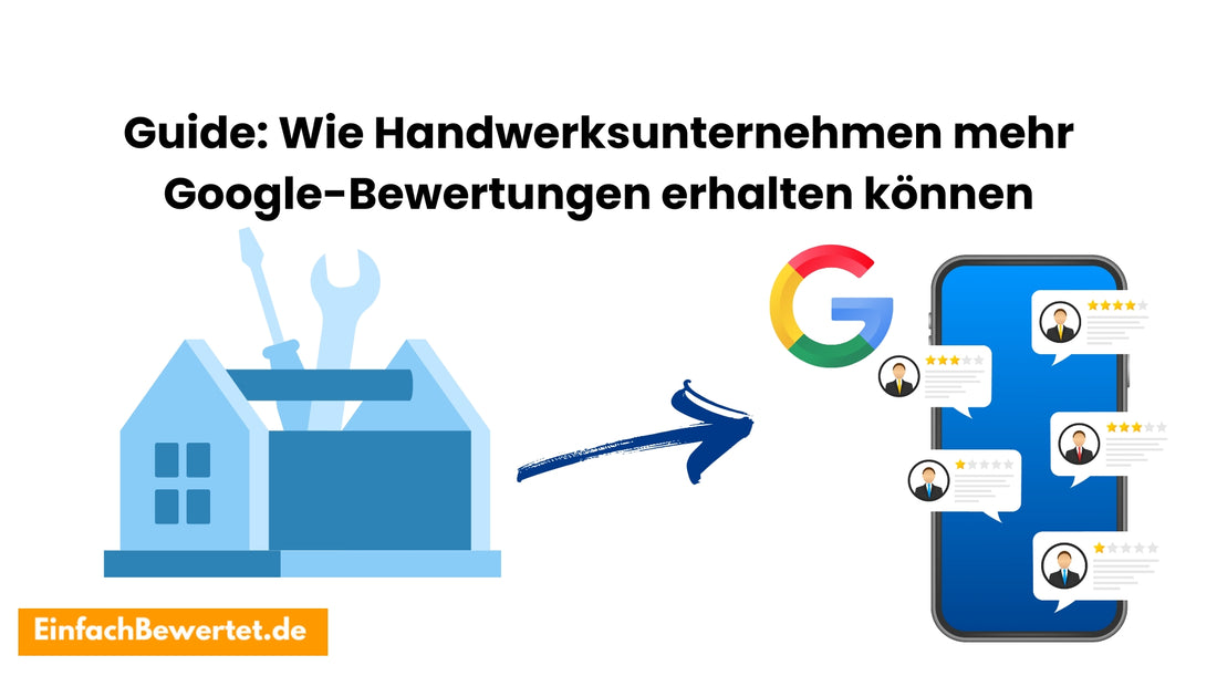 Guide-Wie-Handwerksunternehmen-mehr-Google-Bewertungen-erhalten-können Einfachbewertet.de