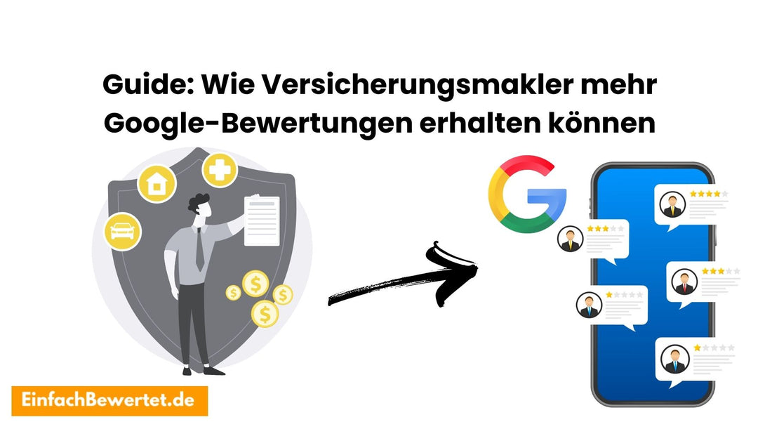 Guide-Wie-Versicherungsmakler-mehr-Google-Bewertungen-erhalten-können Einfachbewertet.de