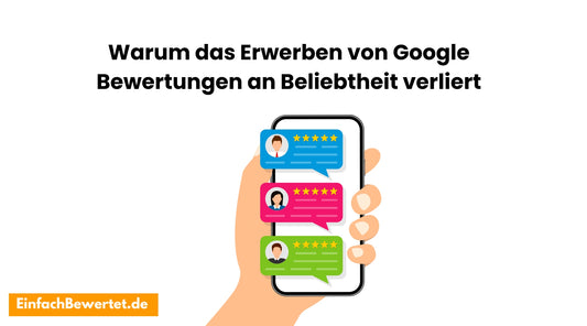 Die-Abkehr-vom-Kauf-Warum-das-Erwerben-von-Google-Bewertungen-an-Beliebtheit-verliert Einfachbewertet.de
