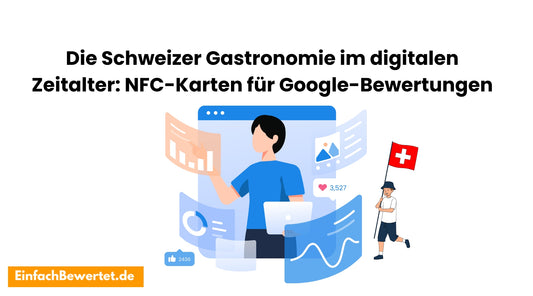 Die-Schweizer-Gastronomie-im-digitalen-Zeitalter-NFC-Karten-für-Google-Bewertungen Einfachbewertet.de